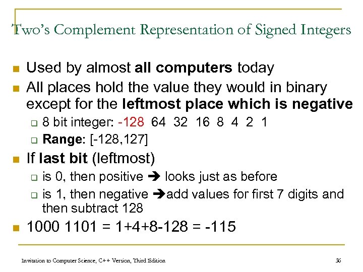 Two’s Complement Representation of Signed Integers n n Used by almost all computers today