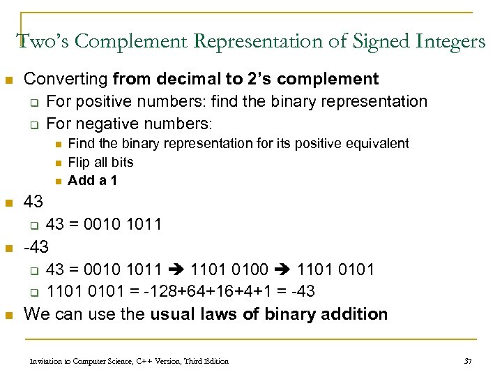 Two’s Complement Representation of Signed Integers n Converting from decimal to 2’s complement q