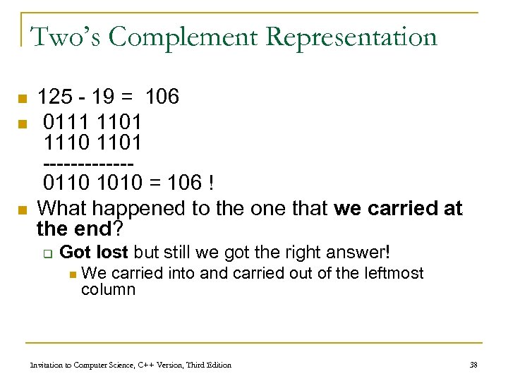 Two’s Complement Representation n 125 - 19 = 106 0111 1101 1110 1101 ------0110