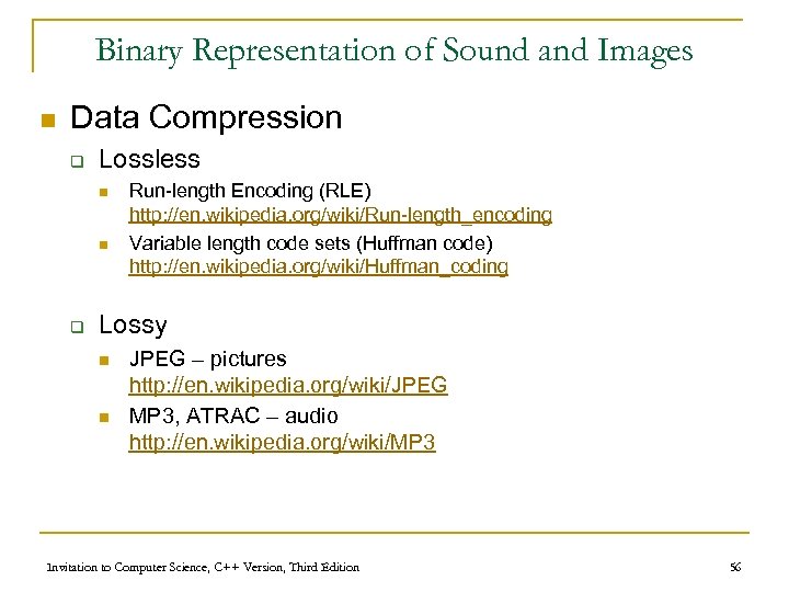 Binary Representation of Sound and Images n Data Compression q Lossless n n q