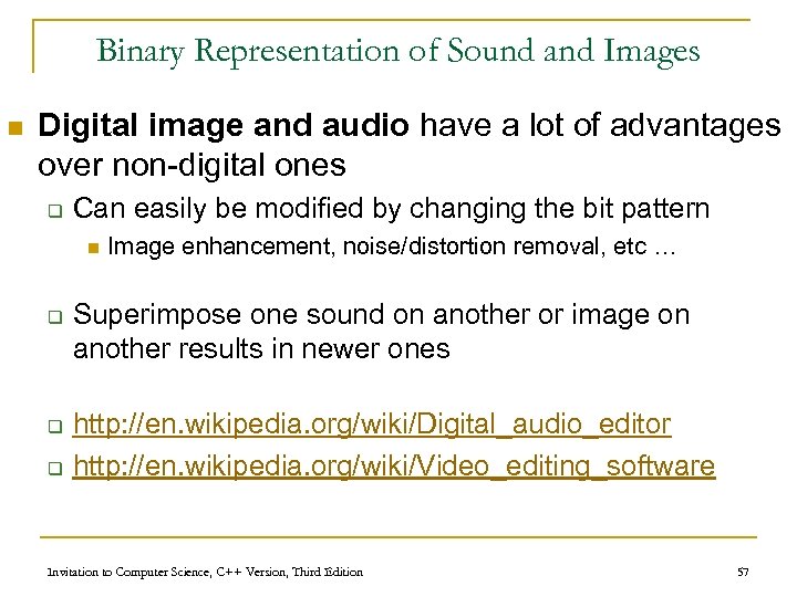 Binary Representation of Sound and Images n Digital image and audio have a lot