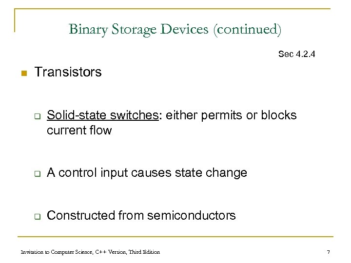 Binary Storage Devices (continued) Sec 4. 2. 4 n Transistors q Solid-state switches: either