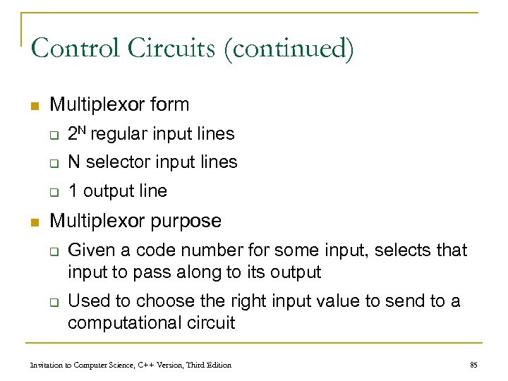 Control Circuits (continued) n Multiplexor form q q N selector input lines q n