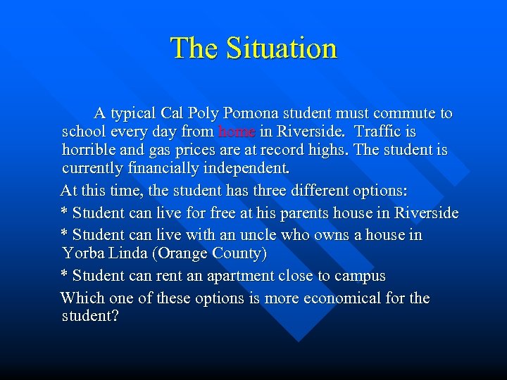 The Situation A typical Cal Poly Pomona student must commute to school every day