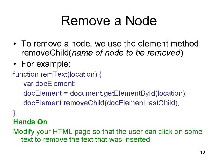 Remove a Node • To remove a node, we use the element method remove.