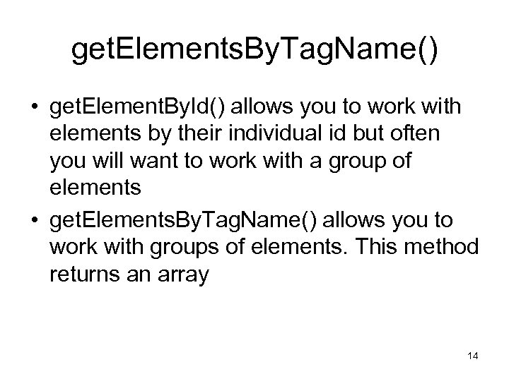get. Elements. By. Tag. Name() • get. Element. By. Id() allows you to work