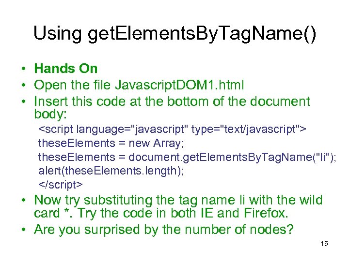 Using get. Elements. By. Tag. Name() • Hands On • Open the file Javascript.