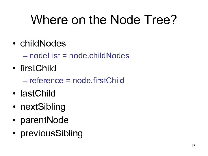 Where on the Node Tree? • child. Nodes – node. List = node. child.