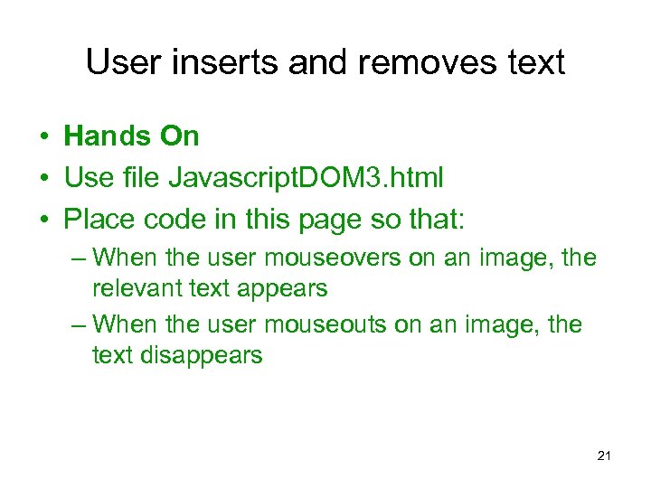 User inserts and removes text • Hands On • Use file Javascript. DOM 3.