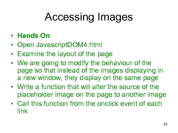 Accessing Images • • Hands On Open Javascript. DOM 4. html Examine the layout