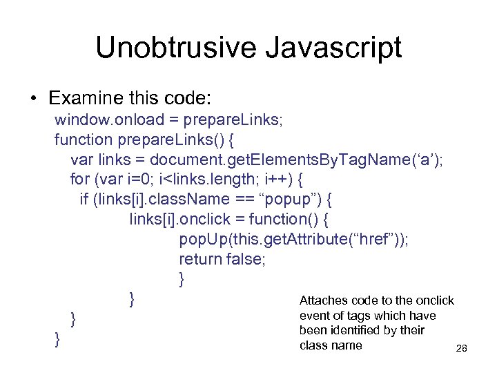 Unobtrusive Javascript • Examine this code: window. onload = prepare. Links; function prepare. Links()