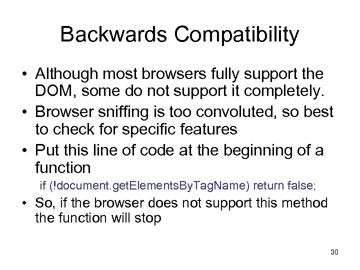 Backwards Compatibility • Although most browsers fully support the DOM, some do not support