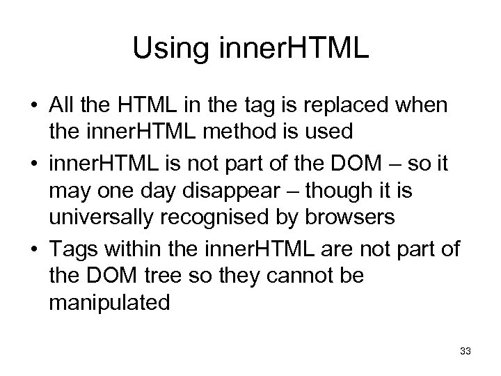 Using inner. HTML • All the HTML in the tag is replaced when the