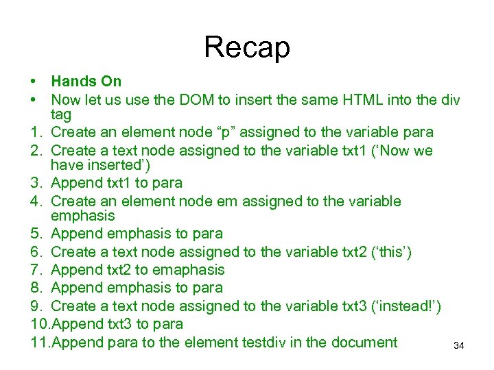 Recap • Hands On • Now let us use the DOM to insert the