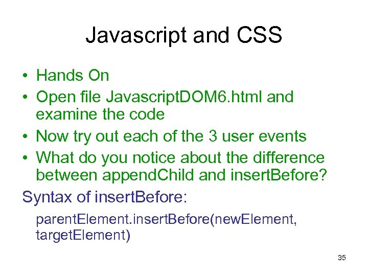 Javascript and CSS • Hands On • Open file Javascript. DOM 6. html and