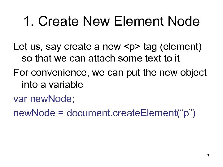 1. Create New Element Node Let us, say create a new <p> tag (element)