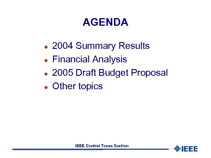 AGENDA l l 2004 Summary Results Financial Analysis 2005 Draft Budget Proposal Other topics