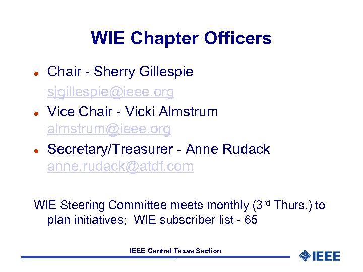 WIE Chapter Officers l l l Chair - Sherry Gillespie sjgillespie@ieee. org Vice Chair