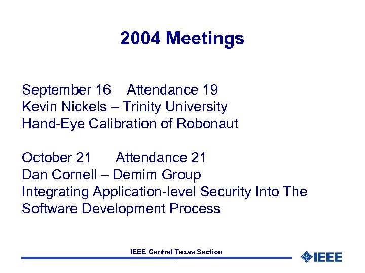 2004 Meetings September 16 Attendance 19 Kevin Nickels – Trinity University Hand-Eye Calibration of