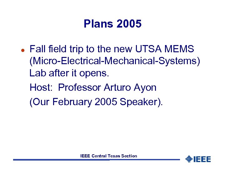 Plans 2005 Fall field trip to the new UTSA MEMS (Micro-Electrical-Mechanical-Systems) Lab after it