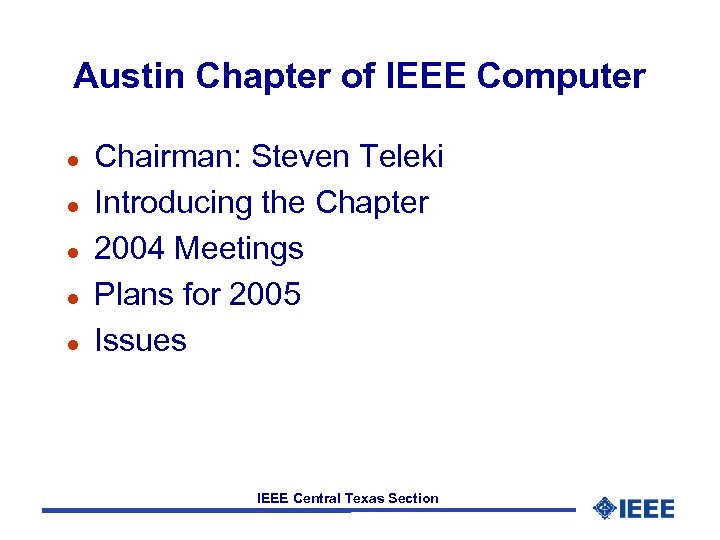 Austin Chapter of IEEE Computer l l l Chairman: Steven Teleki Introducing the Chapter