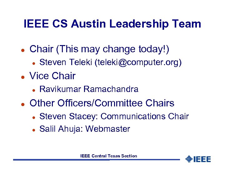 IEEE CS Austin Leadership Team l Chair (This may change today!) l l Vice
