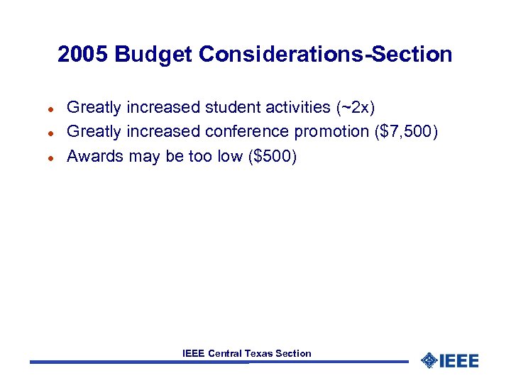 2005 Budget Considerations-Section l l l Greatly increased student activities (~2 x) Greatly increased
