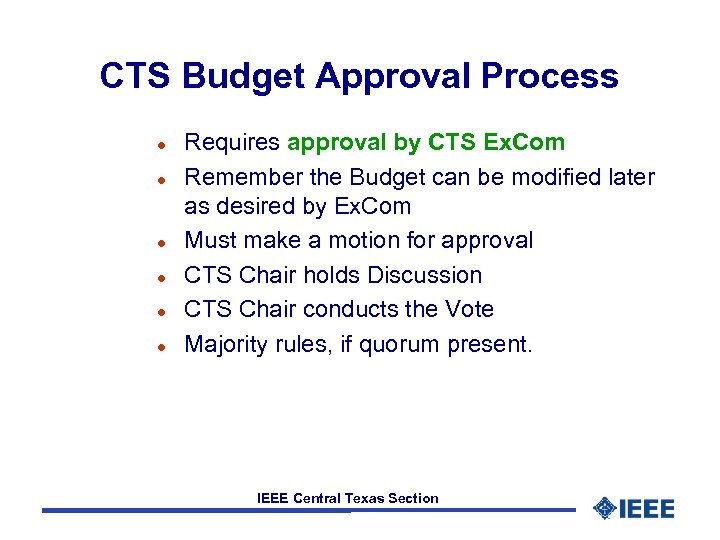 CTS Budget Approval Process l l l Requires approval by CTS Ex. Com Remember
