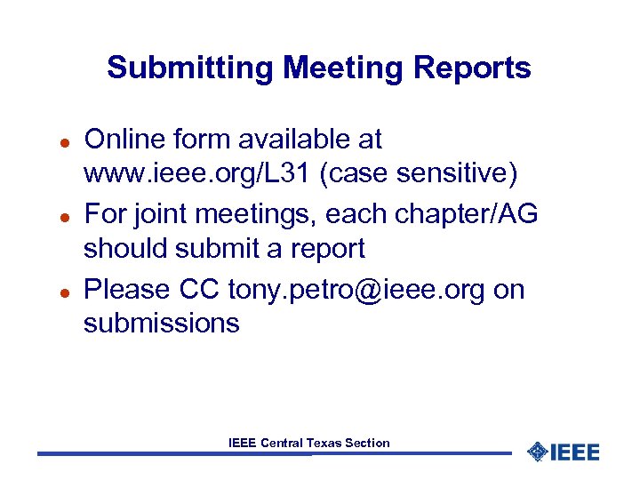 Submitting Meeting Reports l l l Online form available at www. ieee. org/L 31