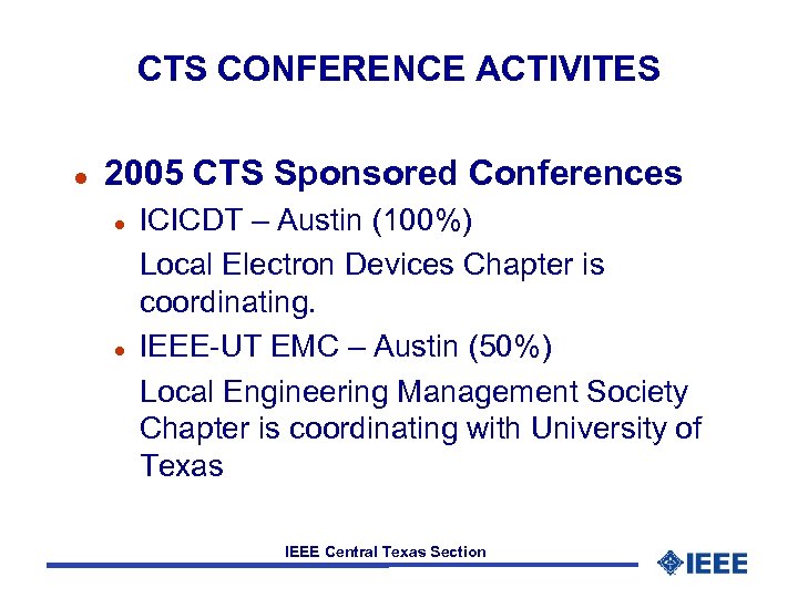 CTS CONFERENCE ACTIVITES l 2005 CTS Sponsored Conferences ICICDT – Austin (100%) Local Electron