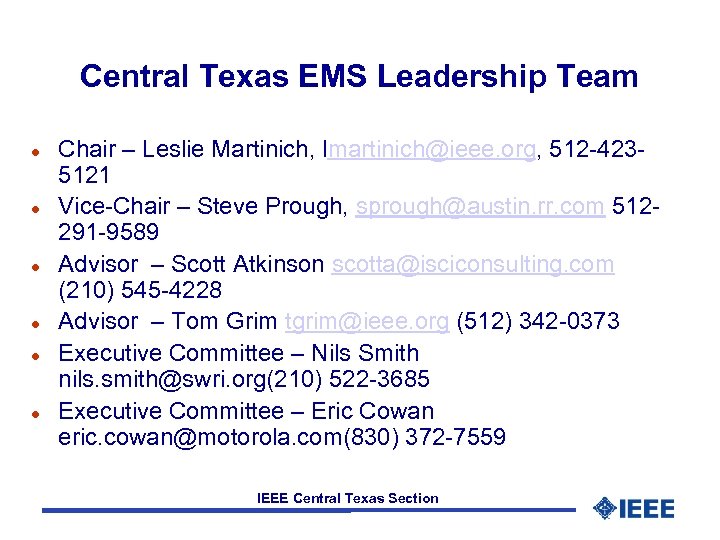 Central Texas EMS Leadership Team l l l Chair – Leslie Martinich, lmartinich@ieee. org,