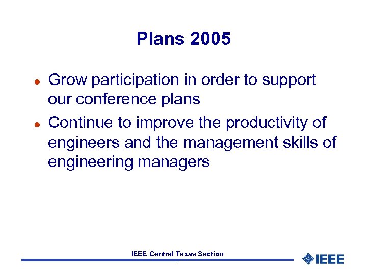 Plans 2005 l l Grow participation in order to support our conference plans Continue