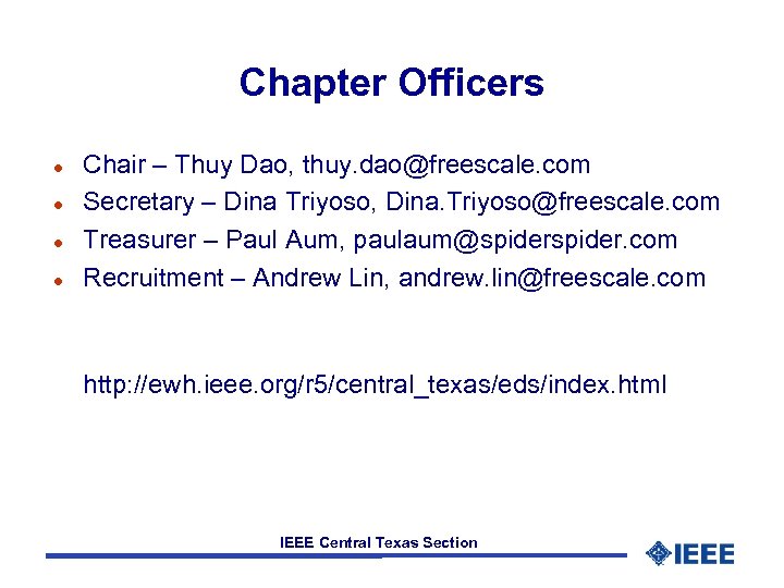 Chapter Officers l l Chair – Thuy Dao, thuy. dao@freescale. com Secretary – Dina