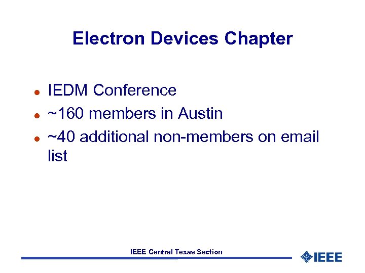 Electron Devices Chapter l l l IEDM Conference ~160 members in Austin ~40 additional