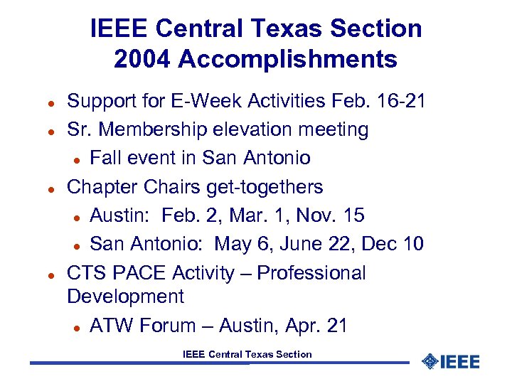IEEE Central Texas Section 2004 Accomplishments l l Support for E-Week Activities Feb. 16
