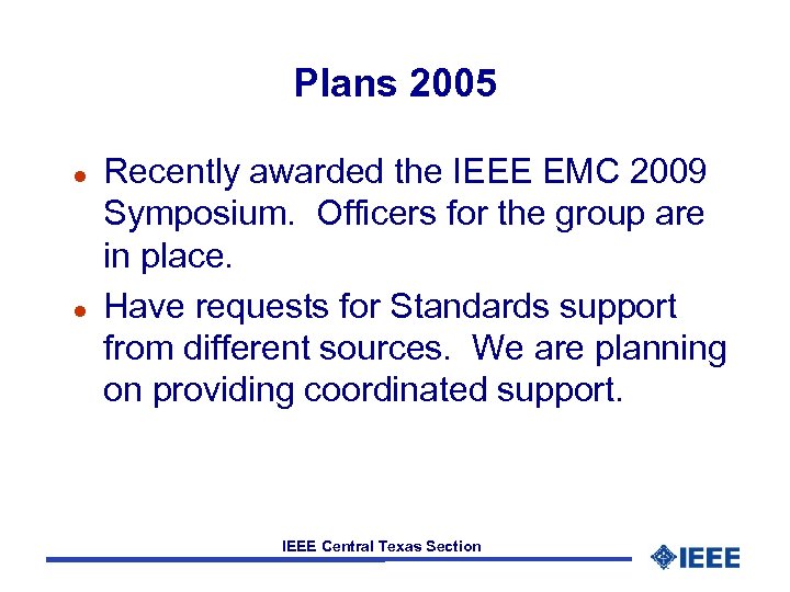 Plans 2005 l l Recently awarded the IEEE EMC 2009 Symposium. Officers for the