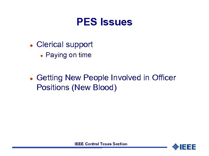 PES Issues l Clerical support l l Paying on time Getting New People Involved