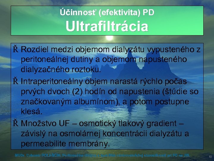 Účinnosť (efektivita) PD Ultrafiltrácia Ř Rozdiel medzi objemom dialyzátu vypusteného z peritoneálnej dutiny a