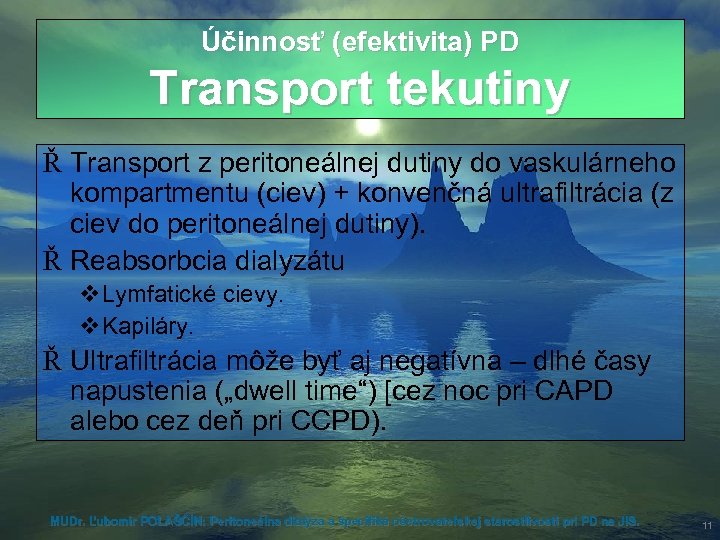 Účinnosť (efektivita) PD Transport tekutiny Ř Transport z peritoneálnej dutiny do vaskulárneho kompartmentu (ciev)