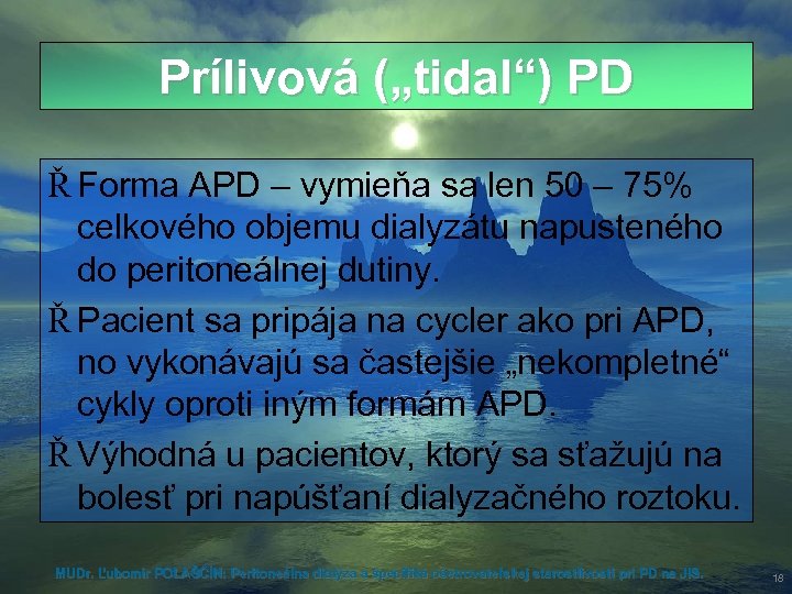 Prílivová („tidal“) PD Ř Forma APD – vymieňa sa len 50 – 75% celkového