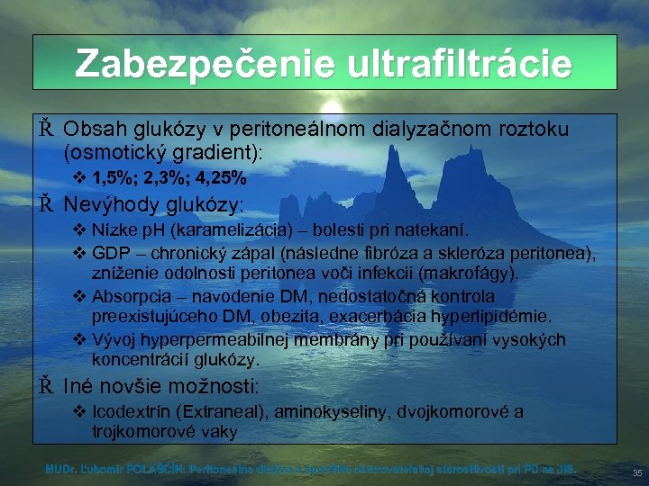 Zabezpečenie ultrafiltrácie Ř Obsah glukózy v peritoneálnom dialyzačnom roztoku (osmotický gradient): v 1, 5%;