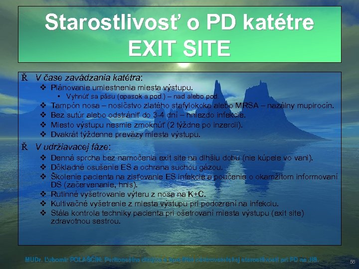 Starostlivosť o PD katétre EXIT SITE Ř V čase zavádzania katétra: v Plánovanie umiestnenia