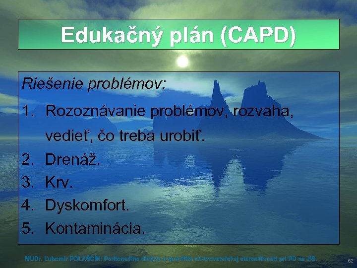 Edukačný plán (CAPD) Riešenie problémov: 1. Rozoznávanie problémov, rozvaha, vedieť, čo treba urobiť. 2.