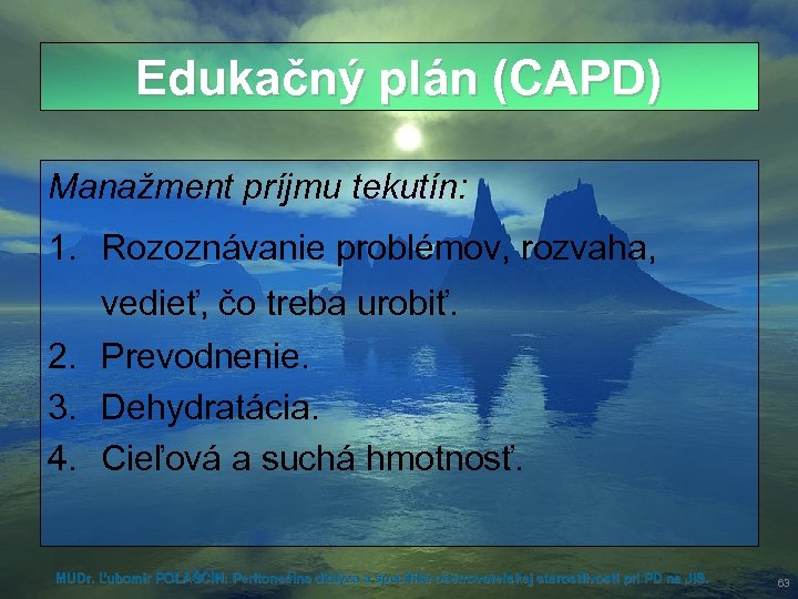 Edukačný plán (CAPD) Manažment príjmu tekutín: 1. Rozoznávanie problémov, rozvaha, vedieť, čo treba urobiť.
