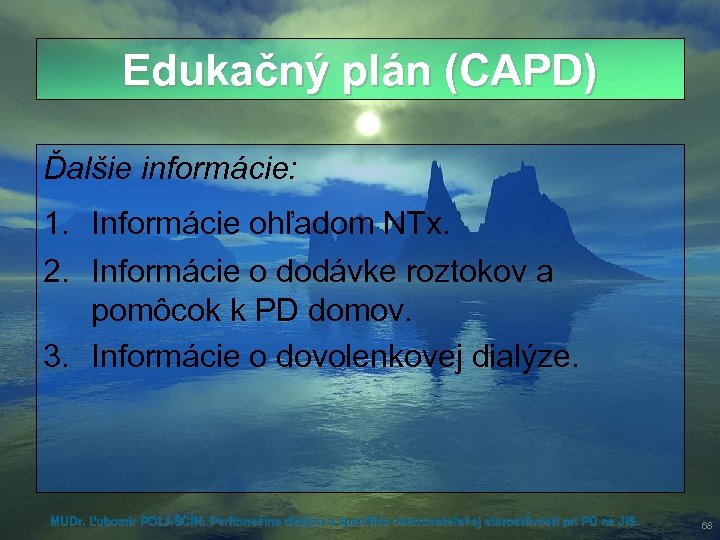 Edukačný plán (CAPD) Ďalšie informácie: 1. Informácie ohľadom NTx. 2. Informácie o dodávke roztokov