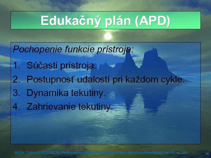 Edukačný plán (APD) Pochopenie funkcie prístroja: 1. 2. 3. 4. Súčasti prístroja. Postupnosť udalostí