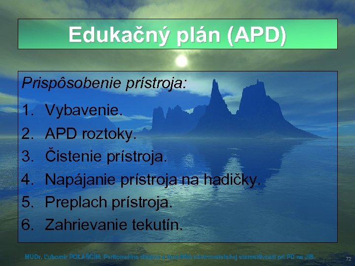 Edukačný plán (APD) Prispôsobenie prístroja: 1. 2. 3. 4. 5. 6. Vybavenie. APD roztoky.