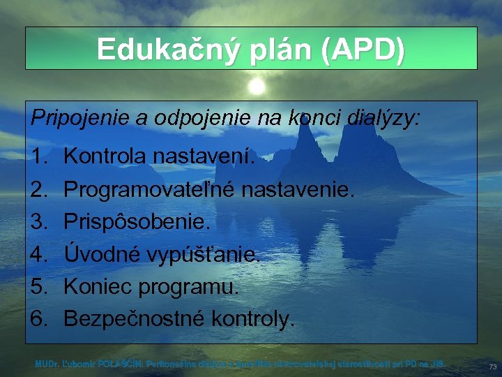 Edukačný plán (APD) Pripojenie a odpojenie na konci dialýzy: 1. 2. 3. 4. 5.