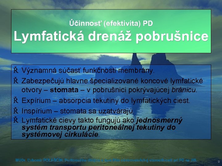 Účinnosť (efektivita) PD Lymfatická drenáž pobrušnice Ř Významná súčasť funkčnosti membrány. Ř Zabezpečujú hlavne