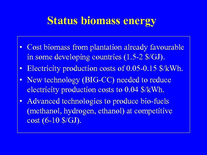 Status biomass energy • Cost biomass from plantation already favourable in some developing countries